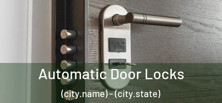  Automatic Door Locks (city.name) - (city.state)